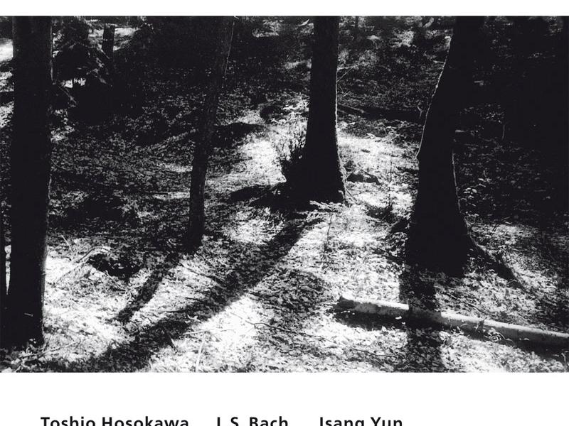 Toshio Hosokawa / J.S. Bach / Isang Yun