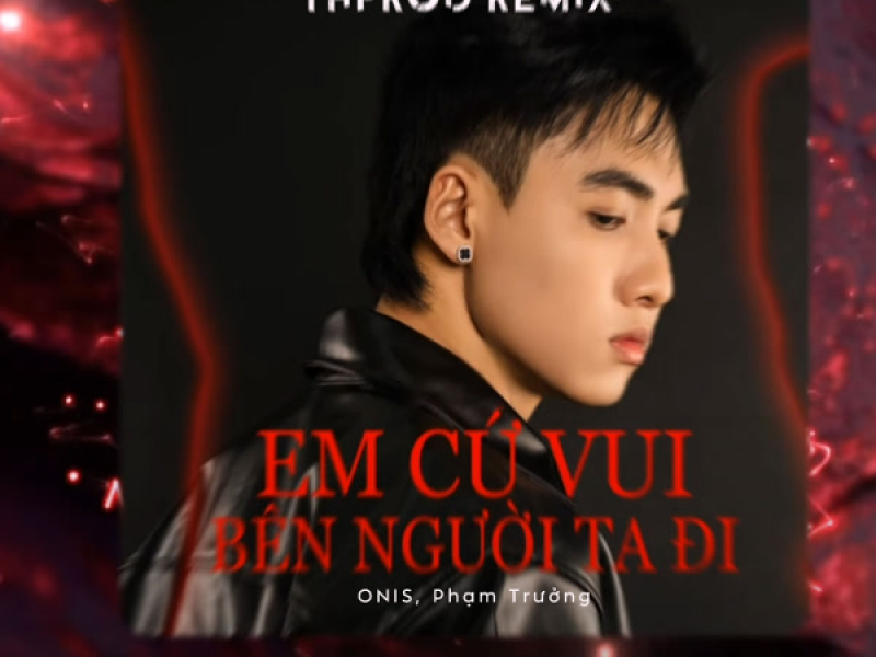 Em Cứ Vui Bên Người Ta Đi (THPROD Remix) (Single)
