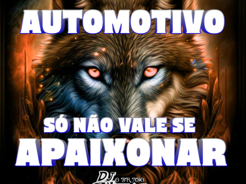 AUTOMOTIVO SÓ NÃO VALE SE APAIXONAR (Single)