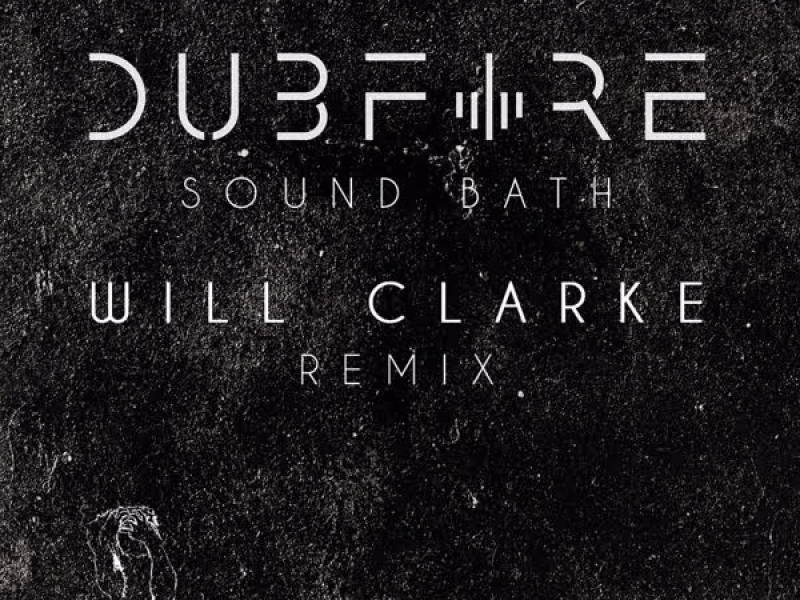 Sound Bath (Will Clarke Remix) (Single)