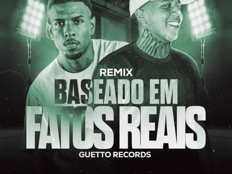BASEADO EM FATOS REAIS (Remix) (Single)