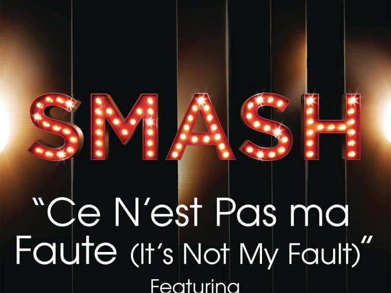 Ce N'est Pas Ma Faute (It's Not My Fault) (SMASH Cast Version) (Single)