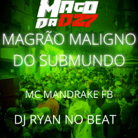 MAGRÃO MALIGNO DO SUBMUNDO (Single)