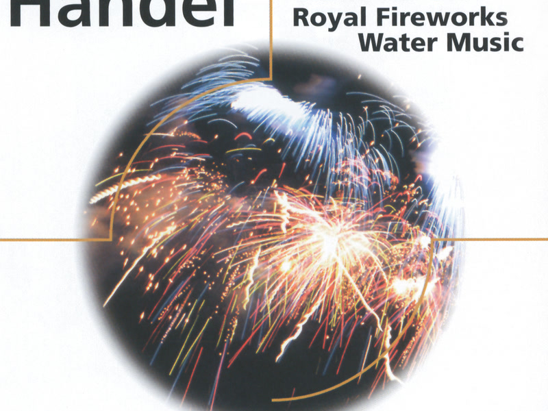 Handel: Fireworks Music; Water Music, etc.