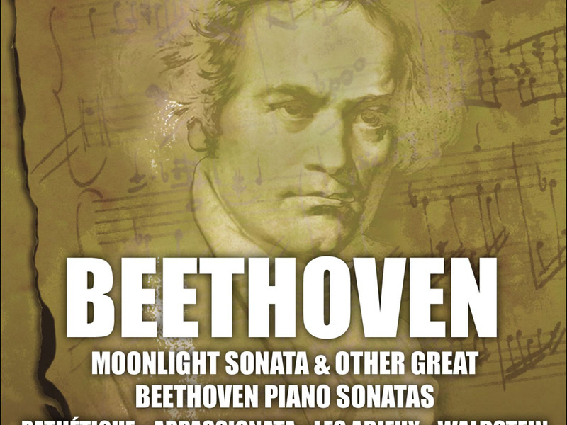 Beethoven: Moonlight and other Great Piano Sonatas (Nos. 8, 14, 21, 23, 26)