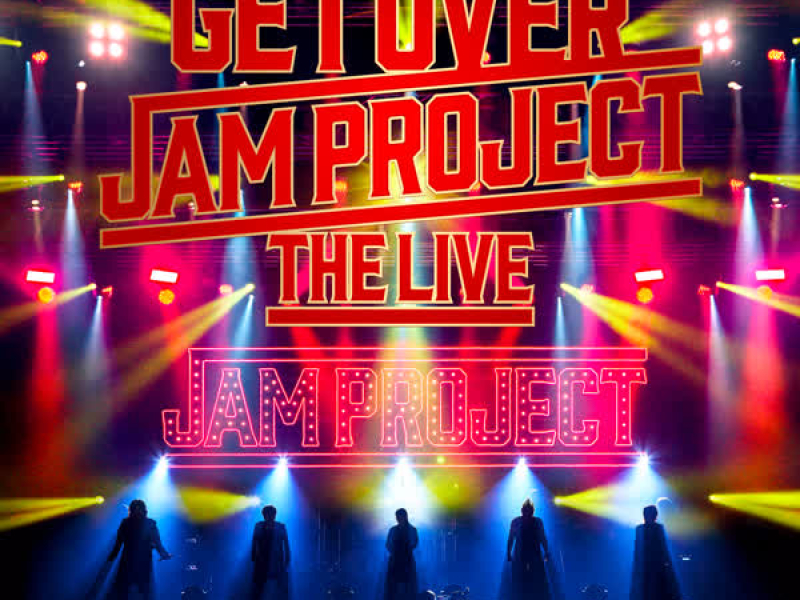 GET OVER - JAM PROJECT THE LIVE: 2021 Live Edition