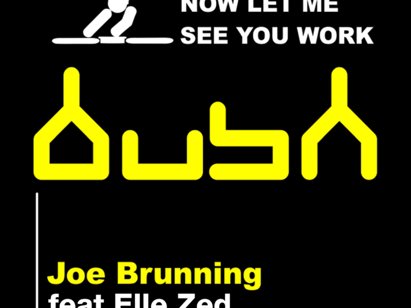 Now Let Me See You Work (Single)