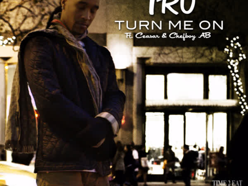 Turn Me On (feat. Ceasar & Chefboy Ab) (Single)