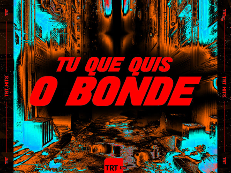TU QUE QUIS O BONDE (Single)