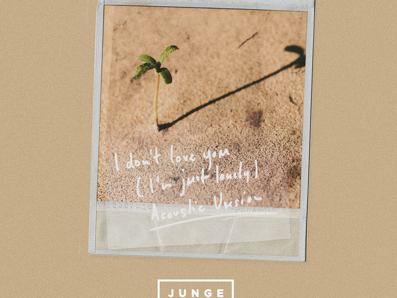 I Don't Love You (I'm Just Lonely) (Acoustic) (Single)