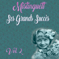 Mistinguett - Ses Grands Succès, Vol. 2