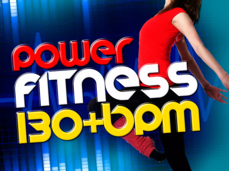 Power Fitness (130+ BPM)