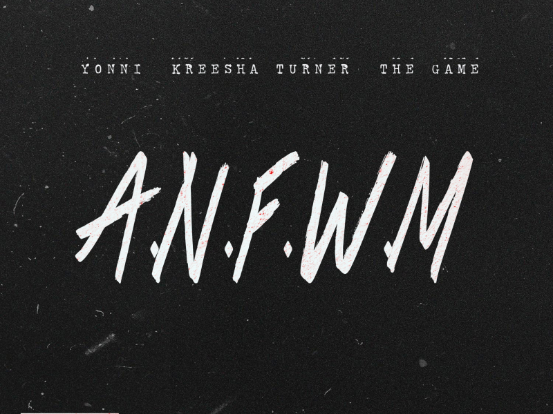 A.N.F.W.M (feat. Kreesha Turner & The Game)
