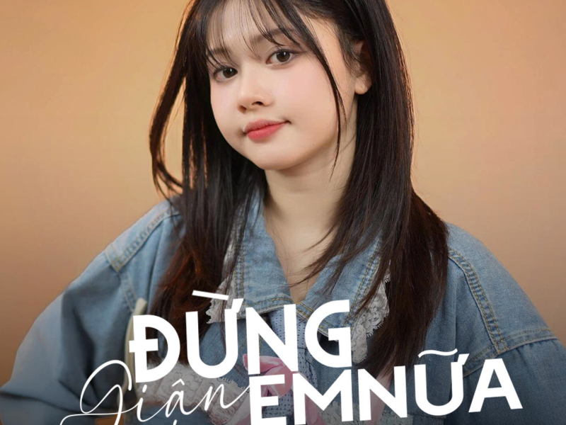 Đừng Giận Anh Nữa (Cover) (EP)