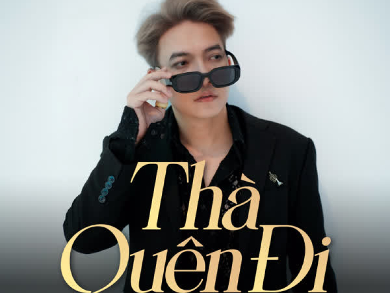 Thà Quên Đi (Remix) (Single)