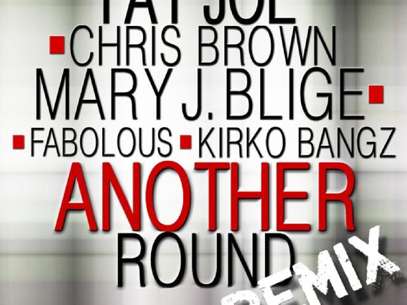 Another Round (feat Chris Brown, Mary J. Blige, Fabolous & Kirko Bangz) [Remix] - Single