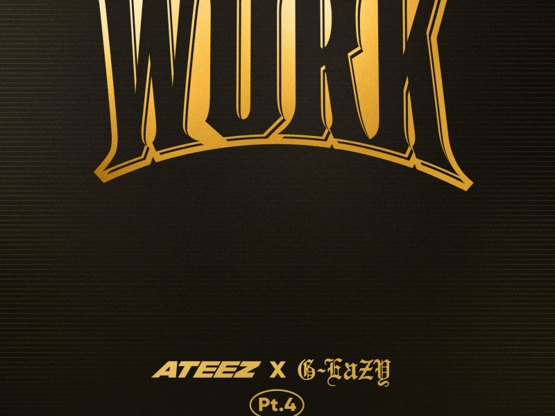 WORK Pt.4 - ATEEZ X G-Eazy (Single)