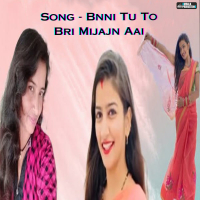 Bnni Tu To Bri Mijajn Aai (Single)