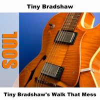 Tiny Bradshaw's Walk That Mess