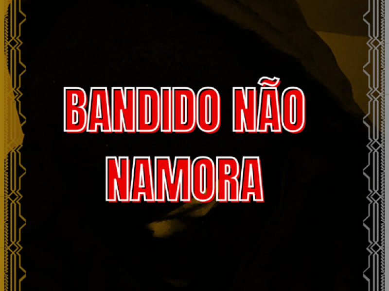 Bandido Não Namora (Single)
