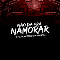 NÃO DA PRA NAMORAR (Single)