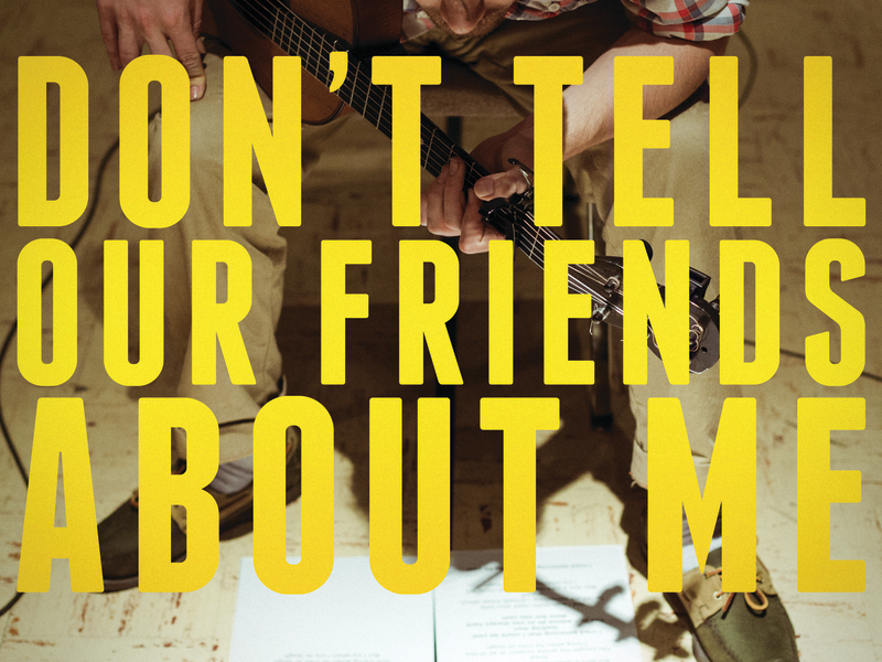 Don't Tell Our Friends About Me