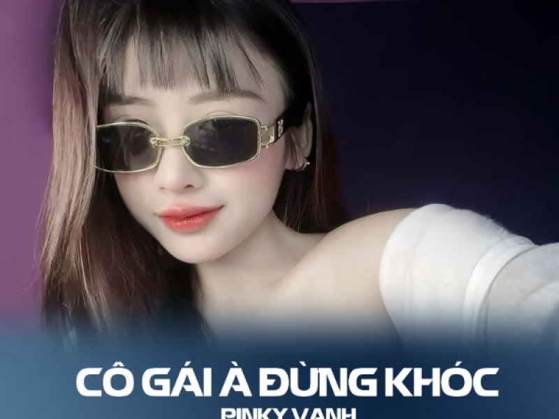 Cô Gái À Đừng Khóc (Trí Thức Remix) (Single)