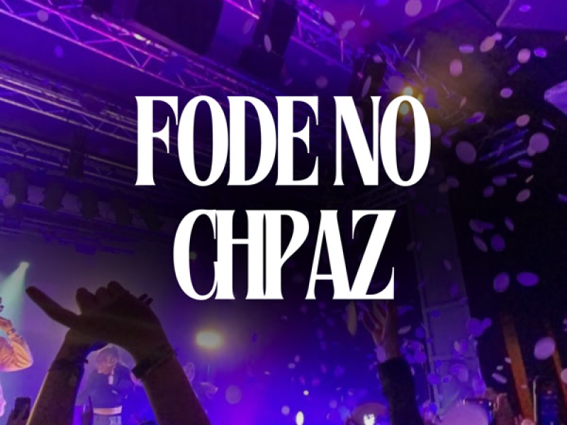 FODE NO CHPAZ (Single)