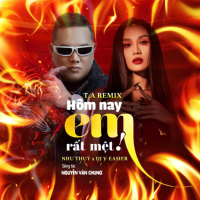 Hôm Nay Em Rất Mệt (T.A Remix) (Single)