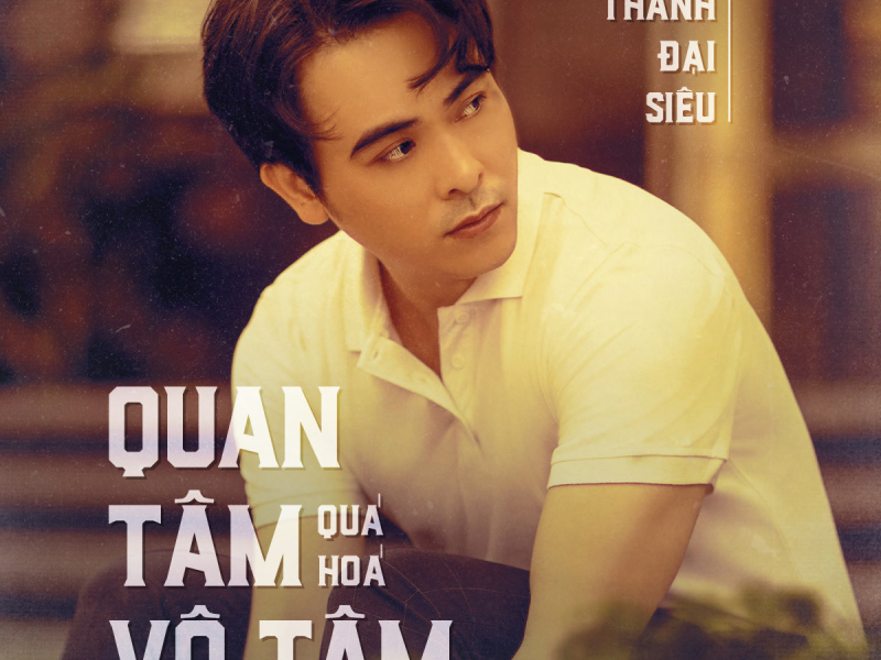 Quan Tâm Quá Hóa Vô Tâm (Single)