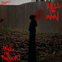 Save The Thought, Kill The Man