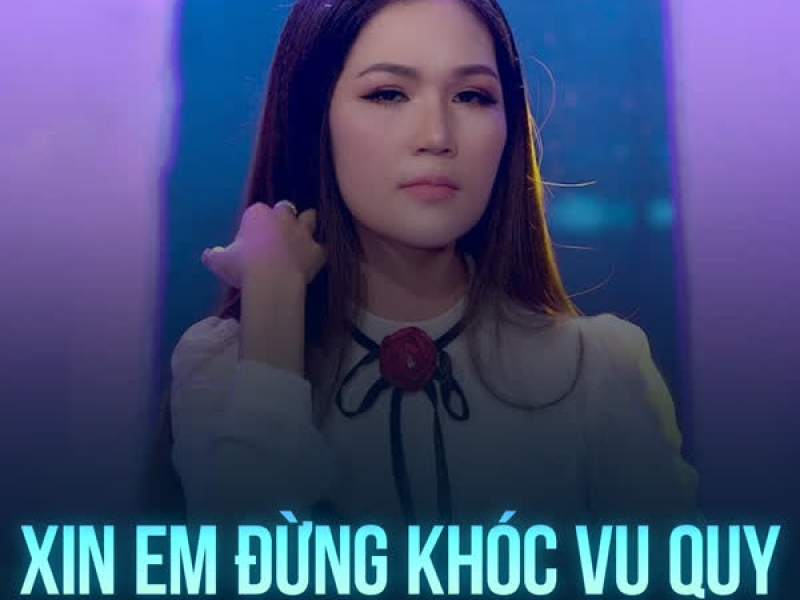 Xin Em Đừng Khóc Vu Quy (Single)