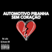 Automotivo Piranha Sem Coração (Single)