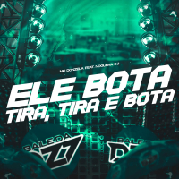ELE BOTA TIRA, TIRA E BOTA (Single)