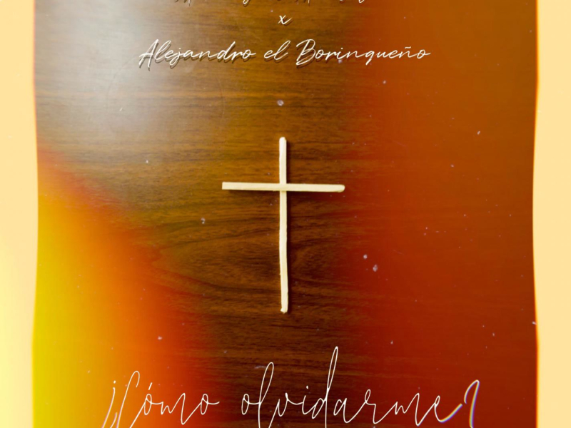 Como Olvidarme (feat. Alejandro el Borinqueño) (Single)