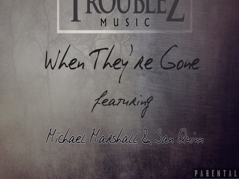When They're Gone (feat. Michael Marshall & San Quinn)
