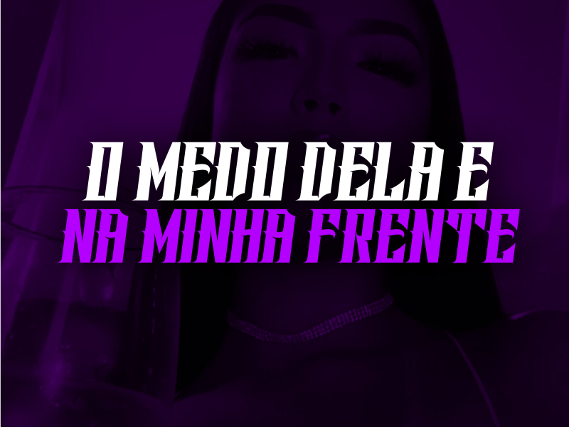 O Medo Dela é Parar na Minha Frente (Single)