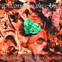 Married in the Fall: 40 Classic Wedding Songs