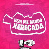 Vem Me Dando Xerecada (Single)