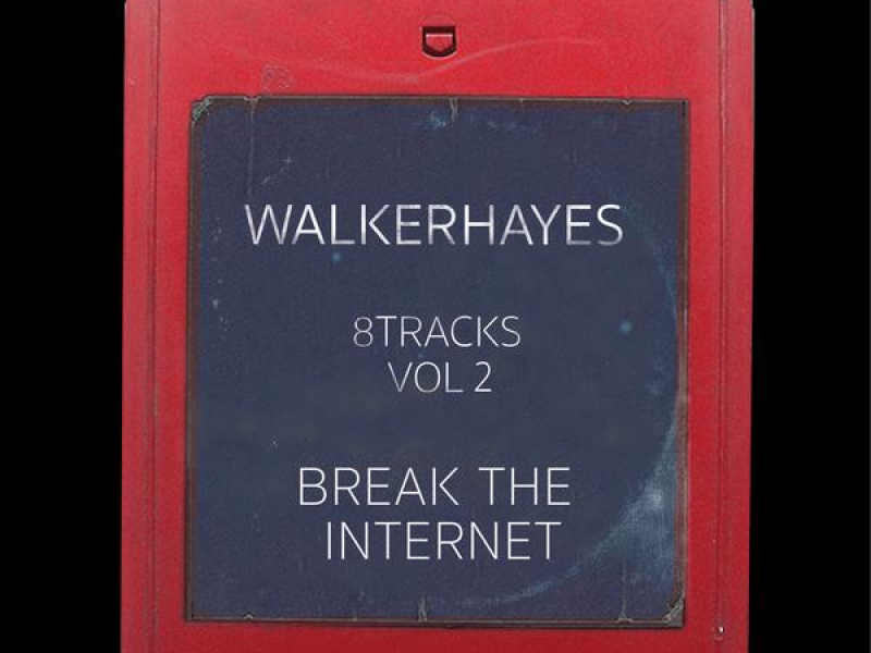 8Tracks, Vol. 2: Break the Internet