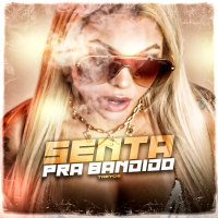 SENTA PRA BANDIDO (Single)