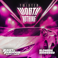 WORTH NOTHING (feat. Oliver Tree) (Slowed and Reverbed / Fast & Furious: Drift Tape/Phonk Vol 1) (Single)