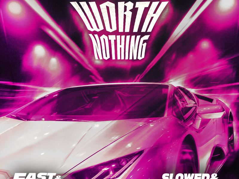 WORTH NOTHING (feat. Oliver Tree) (Slowed and Reverbed / Fast & Furious: Drift Tape/Phonk Vol 1) (Single)