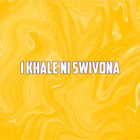 I Khale Ni Swivona (Single)