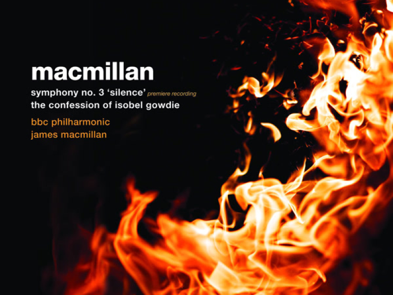 MacMillan: The Confession of Isobel Gowdie & Symphony No. 3