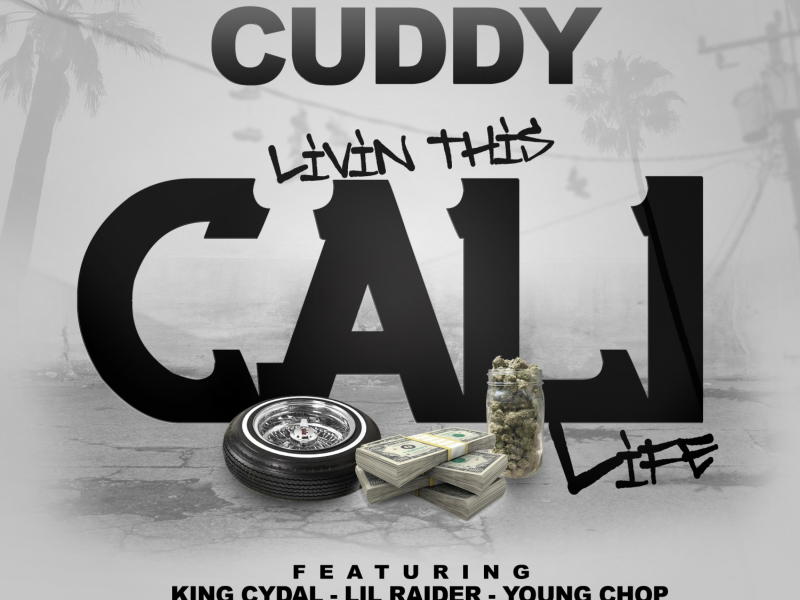 Livin This Cali Life (feat. King Cydal, Lil Raider & Young Chop)