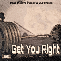 Get You Right (feat. Dave Steezy & Victor Freeze)