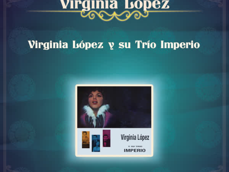 Virginia López y su Trio Imperio