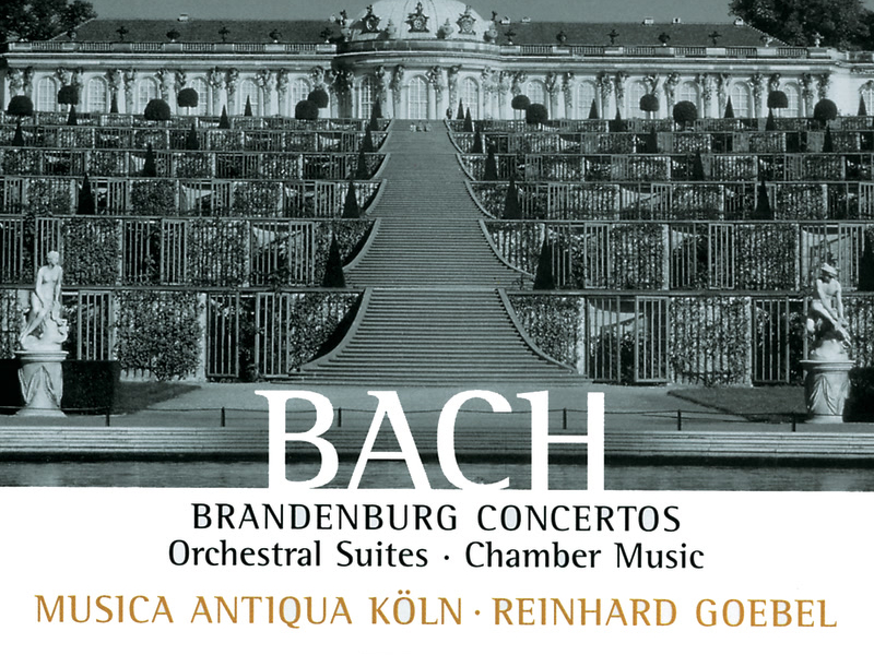 Bach: Brandenburg Concertos; Orchestral Suites; Chamber Music