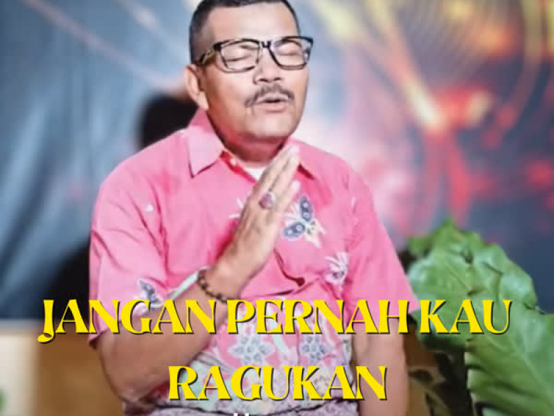 Jangan Pernah Kau Ragukan (Single)